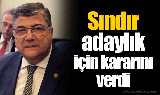 Sındır adaylık için kararını verdi