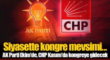 Siyasette kongre mevsimi... AK Parti Ekim’de, CHP Kasım’da kongreye gidecek