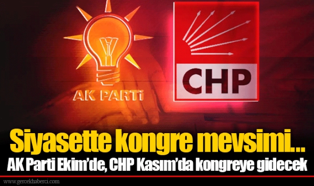 Siyasette kongre mevsimi... AK Parti Ekim’de, CHP Kasım’da kongreye gidecek