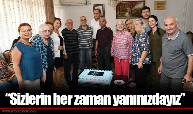 “Sizlerin her zaman yanınızdayız”