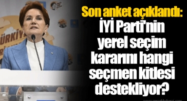 Son anket açıklandı: İYİ Parti'nin yerel seçim kararını hangi seçmen kitlesi destekliyor?