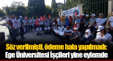 Söz verilmişti, ödeme hala yapılmadı: Ege Üniversitesi İşçileri yine eylemde
