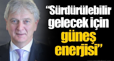 “Sürdürülebilir gelecek için güneş enerjisi”