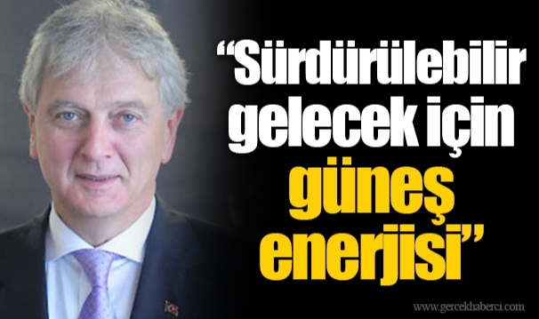 “Sürdürülebilir gelecek için güneş enerjisi”