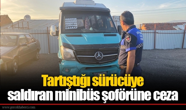 Tartıştığı sürücüye saldıran minibüs şoförüne ceza