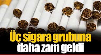 Üç sigara grubuna daha zam geldi