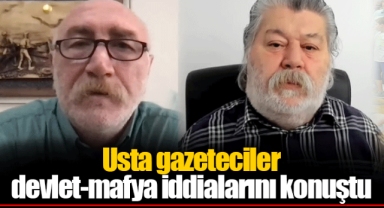 Usta gazeteciler devlet-mafya iddialarını konuştu