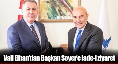 Vali Elban’dan Başkan Soyer’e iade-i ziyaret