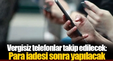 Vergisiz telefonlar takip edilecek: Para iadesi sonra yapılacak
