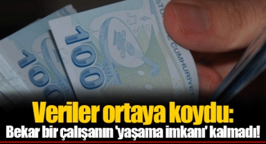 Veriler ortaya koydu: Bekar bir çalışanın 'yaşama imkanı' kalmadı!