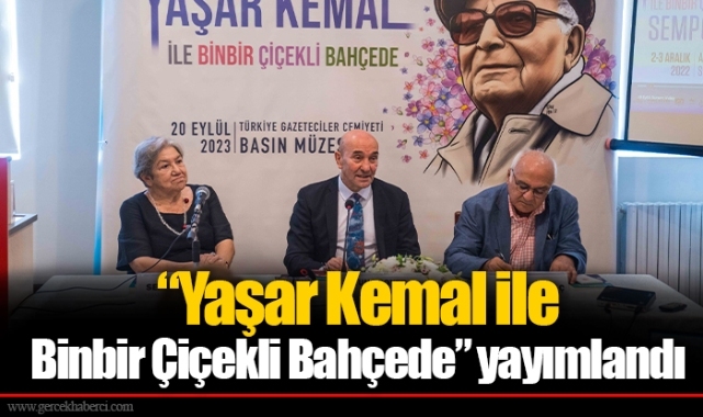 “Yaşar Kemal ile Binbir Çiçekli Bahçede” yayımlandı