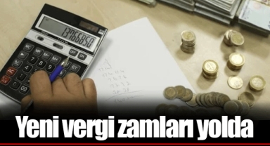 Yeni vergi zamları yolda