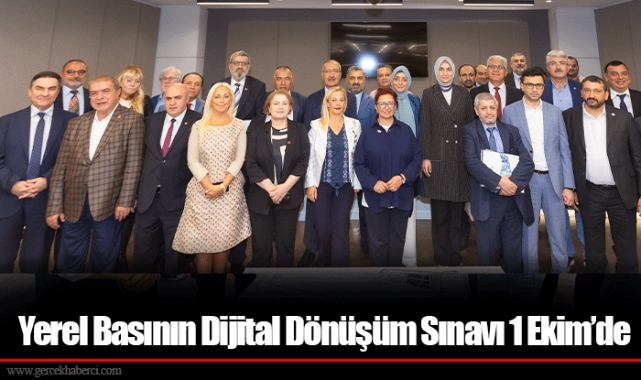 Yerel Basının Dijital Dönüşüm Sınavı 1 Ekim’de