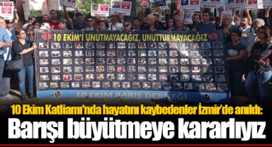 10 Ekim Katliamı'nda hayatını kaybedenler İzmir’de anıldı: Barışı büyütmeye kararlıyız 