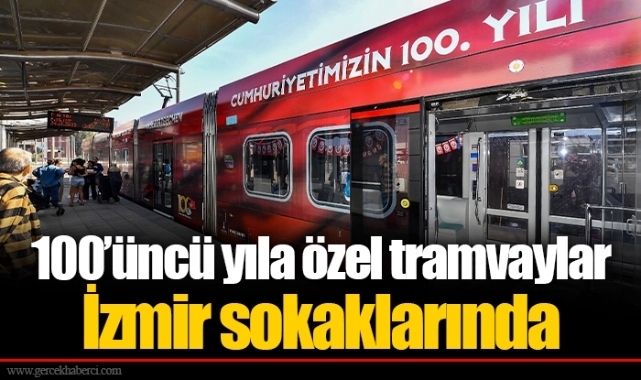 100’üncü yıla özel tramvaylar İzmir sokaklarında