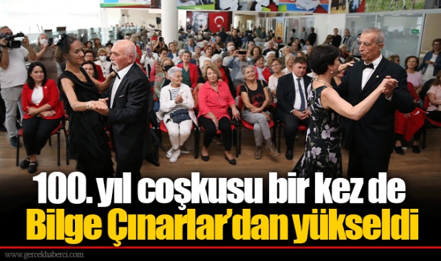 100. yıl coşkusu bir kez de Bilge Çınarlar’dan yükseldi
