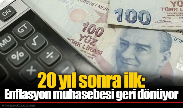 20 yıl sonra ilk: Enflasyon muhasebesi geri dönüyor