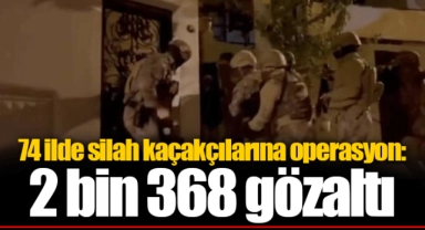 74 ilde silah kaçakçılarına operasyon: 2 bin 368 gözaltı