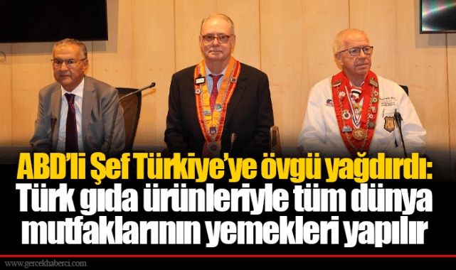 ABD’li Şef Türkiye’ye övgü yağdırdı: Türk gıda ürünleriyle tüm dünya mutfaklarının yemekleri yapılır