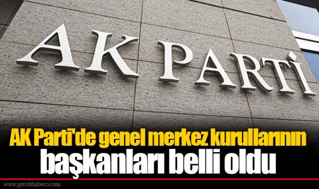 AK Parti'de genel merkez kurullarının başkanları belli oldu
