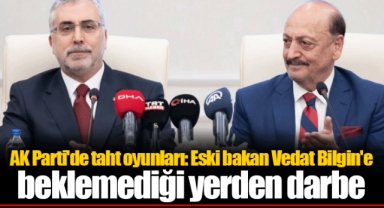 AK Parti'de taht oyunları: Eski bakan Vedat Bilgin'e beklemediği yerden darbe