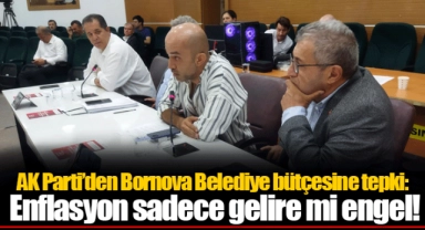 AK Parti’den Bornova Belediye bütçesine tepki:   Enflasyon sadece gelire mi engel!