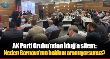 AK Parti Grubu’ndan İduğ’a sitem: Neden Bornova’nın hakkını aramıyorsunuz?