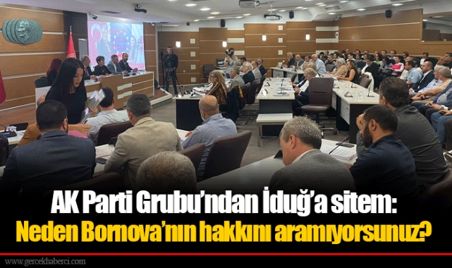 AK Parti Grubu’ndan İduğ’a sitem: Neden Bornova’nın hakkını aramıyorsunuz?