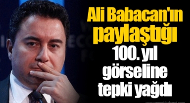 Ali Babacan'ın paylaştığı 100. yıl görseline tepki yağdı