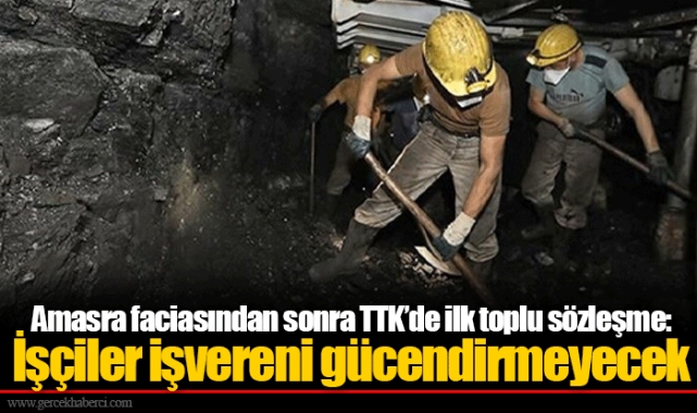 Amasra faciasından sonra TTK’de ilk toplu sözleşme: İşçiler işvereni gücendirmeyecek