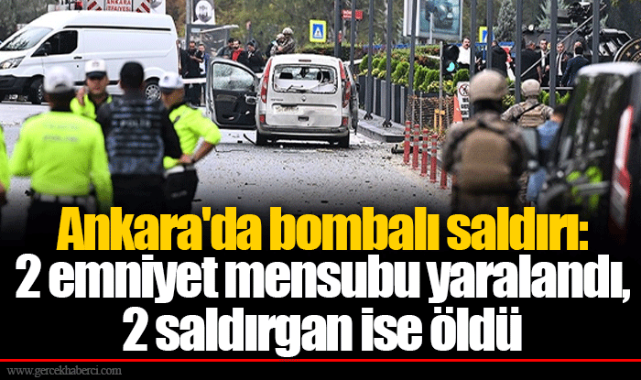 Ankara'da bombalı saldırı: 2 emniyet mensubu yaralandı, 2 saldırgan ise öldü