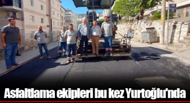 Asfaltlama ekipleri bu kez Yurtoğlu'nda