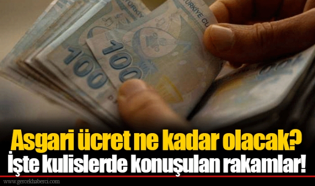 Asgari ücret ne kadar olacak?   İşte kulislerde konuşulan rakamlar!