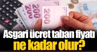 Asgari ücret taban fiyatı ne kadar olur?