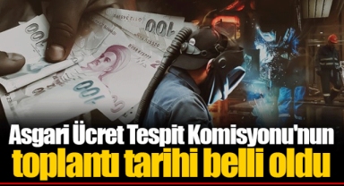 Asgari Ücret Tespit Komisyonu'nun toplantı tarihi belli oldu
