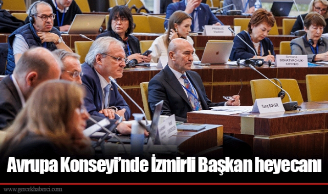Avrupa Konseyi’nde İzmirli Başkan heyecanı
