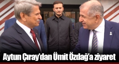 Aytun Çıray’dan Ümit Özdağ’a ziyaret