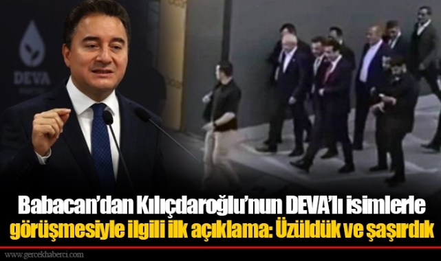 Babacan’dan Kılıçdaroğlu’nun DEVA’lı isimlerle görüşmesiyle ilgili ilk açıklama: Üzüldük ve şaşırdık