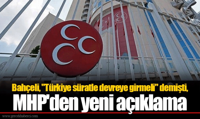 Bahçeli, "Türkiye süratle devreye girmeli" demişti, MHP'den yeni açıklama