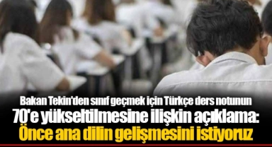 Bakan Tekin'den sınıf geçmek için Türkçe ders notunun 70'e yükseltilmesine ilişkin açıklama: Önce ana dilin gelişmesini istiyoruz
