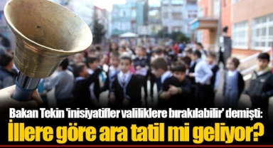 Bakan Tekin 'inisiyatifler valiliklere bırakılabilir' demişti: İllere göre ara tatil mi geliyor?