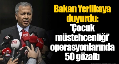 Bakan Yerlikaya duyurdu: 'Çocuk müstehcenliği' operasyonlarında 50 gözaltı