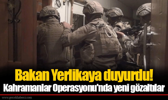 Bakan Yerlikaya duyurdu! Kahramanlar Operasyonu'nda yeni gözaltılar