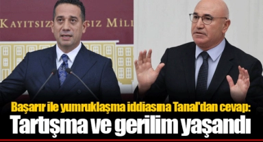 Başarır ile yumruklaşma iddiasına Tanal'dan cevap: Tartışma ve gerilim yaşandı