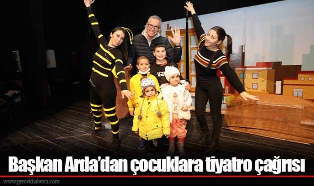 Başkan Arda’dan çocuklara tiyatro çağrısı
