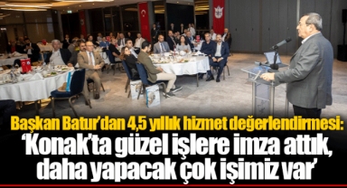 Başkan Batur: ‘Konak’ta güzel işlere imza attık, daha yapacak çok işimiz var’