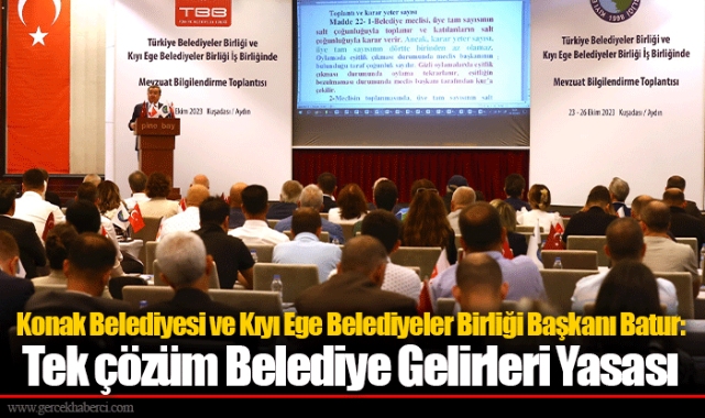 Başkan Batur: Tek çözüm Belediye Gelirleri Yasası