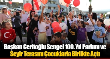 Başkan Ceritoğlu Sengel 100. Yıl Parkını ve Seyir Terasını Çocuklarla Birlikte Açtı