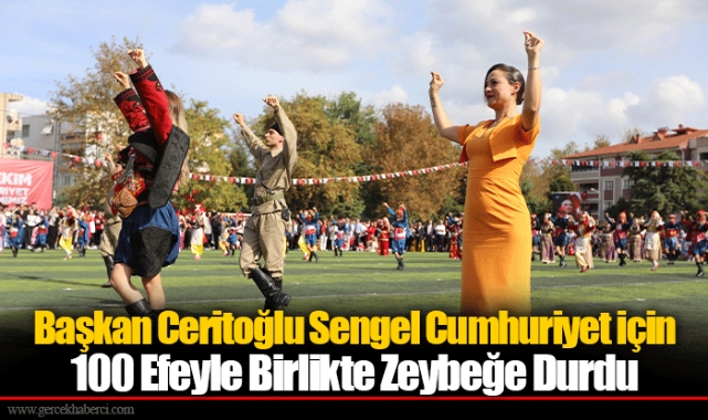 Başkan Ceritoğlu Sengel Cumhuriyet için 100 Efeyle Birlikte Zeybeğe Durdu