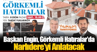 Başkan Engin, Görkemli Hatıralar’da Narlıdere’yi Anlatacak